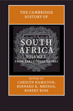 The Cambridge History of South Africa: Volume 1, From Early Times to 1885 de Carolyn Hamilton