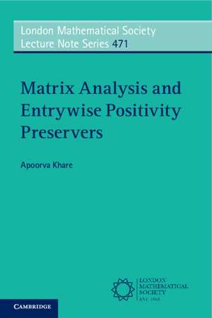 Matrix Analysis and Entrywise Positivity Preservers de Apoorva Khare