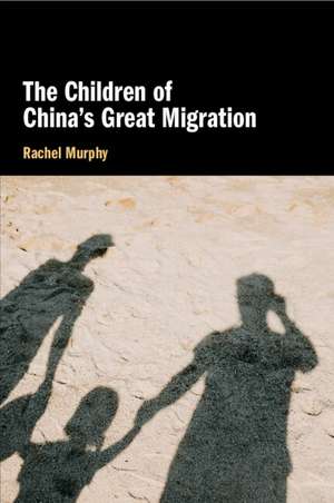 The Children of China's Great Migration de Rachel Murphy