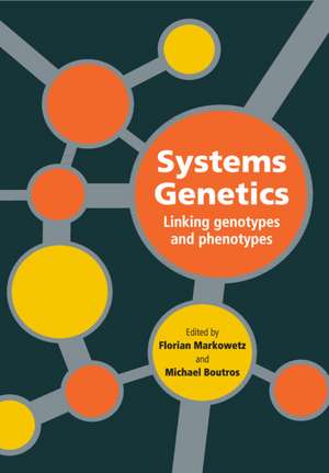 Systems Genetics: Linking Genotypes and Phenotypes de Florian Markowetz