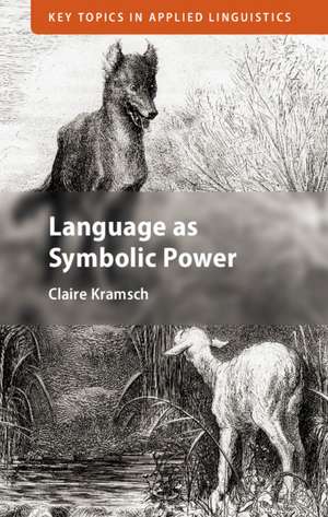 Language as Symbolic Power de Claire Kramsch