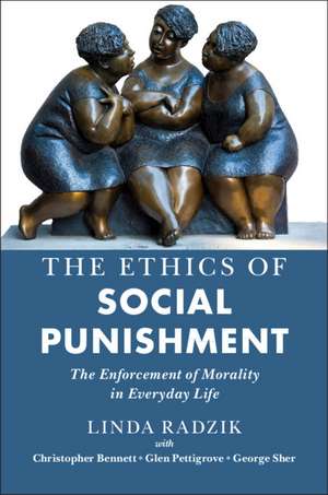 The Ethics of Social Punishment: The Enforcement of Morality in Everyday Life de Linda Radzik