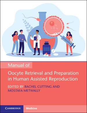 Manual of Oocyte Retrieval and Preparation in Human Assisted Reproduction de Rachel Cutting