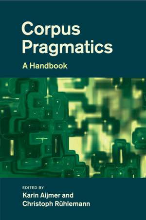 Corpus Pragmatics: A Handbook de Karin Aijmer