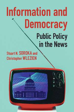 Information and Democracy: Public Policy in the News de Stuart N. Soroka