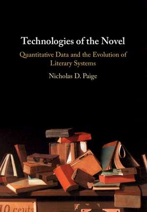 Technologies of the Novel: Quantitative Data and the Evolution of Literary Systems de Nicholas D. Paige