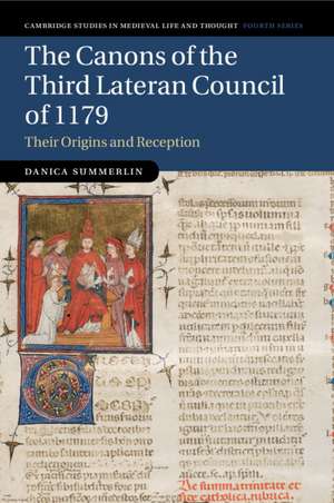 The Canons of the Third Lateran Council of 1179: Their Origins and Reception de Danica Summerlin