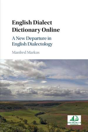 English Dialect Dictionary Online: A New Departure in English Dialectology de Manfred Markus