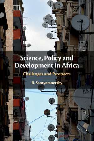 Science, Policy and Development in Africa: Challenges and Prospects de R. Sooryamoorthy