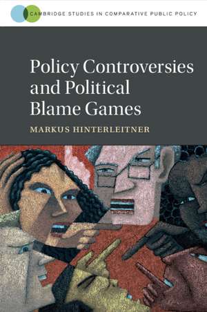 Policy Controversies and Political Blame Games de Markus Hinterleitner