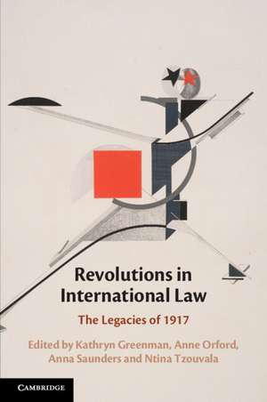 Revolutions in International Law: The Legacies of 1917 de Kathryn Greenman