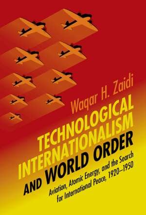 Technological Internationalism and World Order de Waqar H. Zaidi