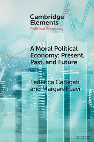 A Moral Political Economy: Present, Past, and Future de Federica Carugati