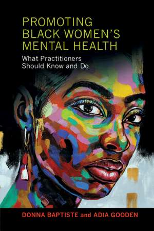 Promoting Black Women's Mental Health: What Practitioners Should Know and Do de Donna Baptiste