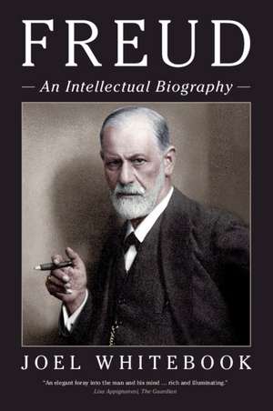 Freud: An Intellectual Biography de Joel Whitebook