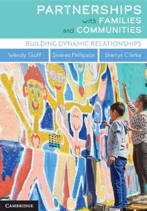 Partnerships with Families and Communities: Building Dynamic Relationships de Wendy Goff