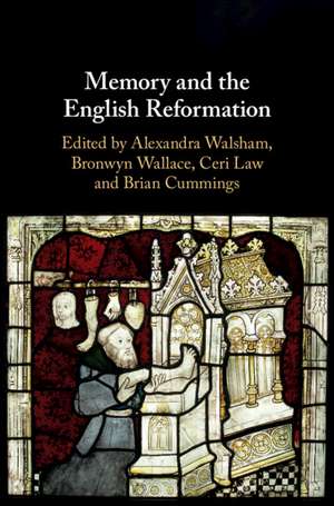 Memory and the English Reformation de Alexandra Walsham