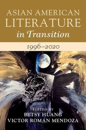 Asian American Literature in Transition, 1996–2020: Volume 4 de Betsy Huang