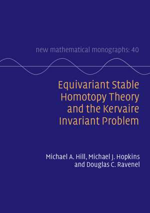 Equivariant Stable Homotopy Theory and the Kervaire Invariant Problem de Michael A. Hill