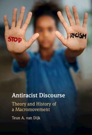 Antiracist Discourse: Theory and History of a Macromovement de Teun A. Van Dijk