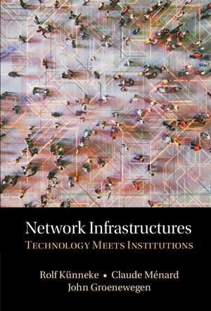 Network Infrastructures: Technology meets Institutions de Rolf Kunneke