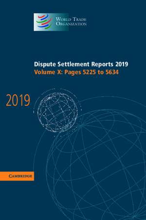 Dispute Settlement Reports 2019: Volume 10, Pages 5225 to 5634 de World Trade Organization