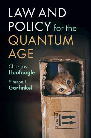 Law and Policy for the Quantum Age de Chris Jay Hoofnagle