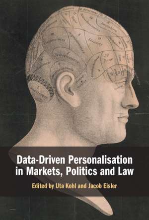 Data-Driven Personalisation in Markets, Politics and Law de Uta Kohl