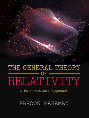 The General Theory of Relativity: A Mathematical Approach de Farook Rahaman