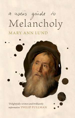 A User's Guide to Melancholy de Mary Ann Lund