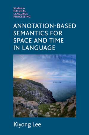 Annotation-Based Semantics for Space and Time in Language de Kiyong Lee