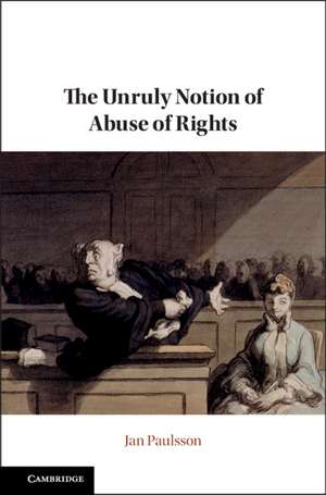 The Unruly Notion of Abuse of Rights de Jan Paulsson