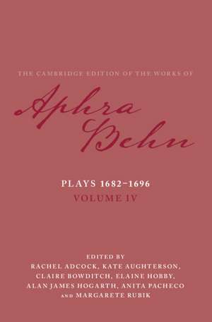 Plays 1682–1696: Volume 4, The Plays 1682–1696 de Aphra Behn