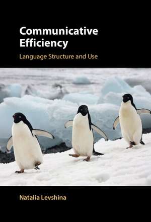 Communicative Efficiency: Language Structure and Use de Natalia Levshina