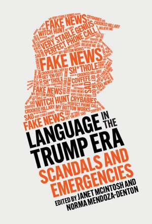 Language in the Trump Era: Scandals and Emergencies de Janet McIntosh