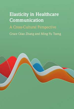 Elasticity in Healthcare Communication: A Cross-Cultural Perspective de Grace Qiao Zhang