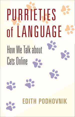 Purrieties of Language: How We Talk about Cats Online de Edith Podhovnik