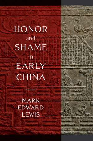 Honor and Shame in Early China de Mark Edward Lewis