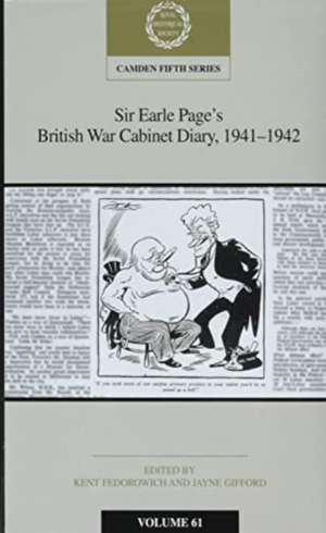 Sir Earle Page's British War Cabinet Diary, 1941–1942: Volume 61 de Kent Fedorowich