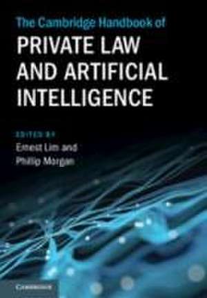 The Cambridge Handbook of Private Law and Artificial Intelligence de Ernest Lim