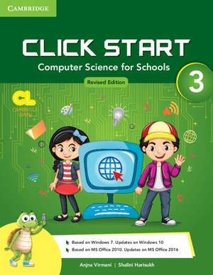 Click Start Level 3 Student Book: Computer Science for Schools de Anjana Virmani