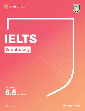 IELTS Vocabulary For Bands 6.5 and above With Answers and Downloadable Audio de Pauline Cullen