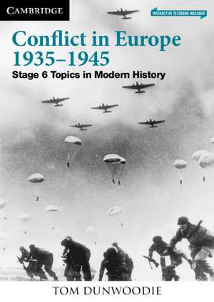 Conflict in Europe 1935–1945: Stage 6 Topics in Modern History de Tom Dunwoodie