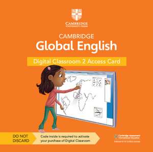 Cambridge Global English Digital Classroom 2 Access Card (1 Year Site Licence): For Cambridge Primary and Lower Secondary English as a Second Language de Elly Schottman