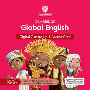 Cambridge Global English Digital Classroom 3 Access Card (1 Year Site Licence): For Cambridge Primary and Lower Secondary English as a Second Language de Elly Schottman