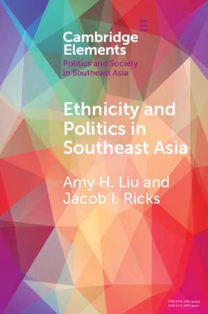 Ethnicity and Politics in Southeast Asia de Amy H. Liu