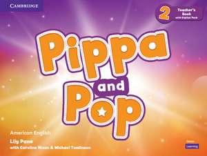 Pippa and Pop Level 2 Teacher's Book with Digital Pack American English de Lily Pane