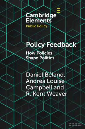 Policy Feedback: How Policies Shape Politics de Daniel Béland