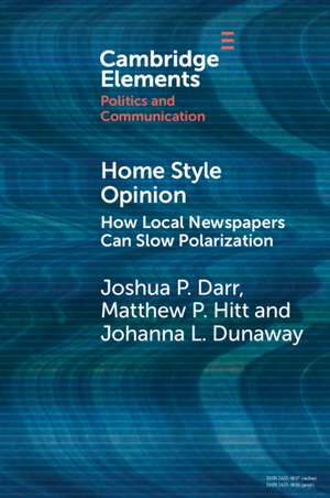 Home Style Opinion: How Local Newspapers Can Slow Polarization de Joshua P. Darr