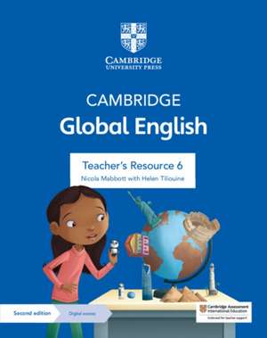 Cambridge Global English Teacher's Resource 6 with Digital Access: for Cambridge Primary and Lower Secondary English as a Second Language de Nicola Mabbott